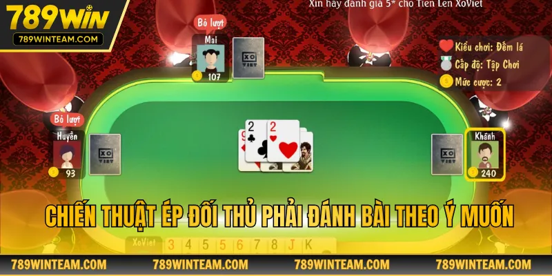 Chiến thuật ép đối thủ phải đánh bài theo ý muốn