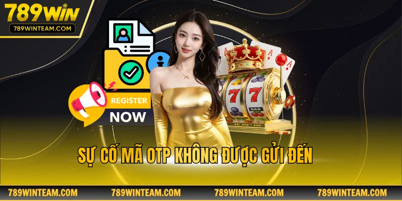 Sự cố mã OTP không được gửi đến